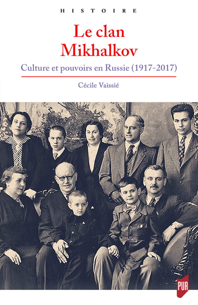 Couverture. Presses Universitaires de Rennes. Le clan Mikhalkov - Culture et pouvoirs en Russie (1917-2017), de Cécile Vaissié. 2019-04-04